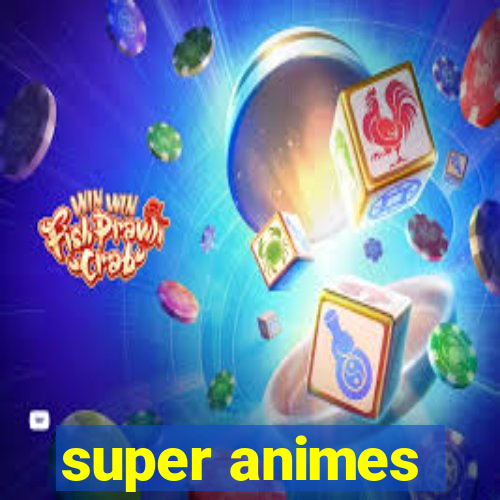 super animes